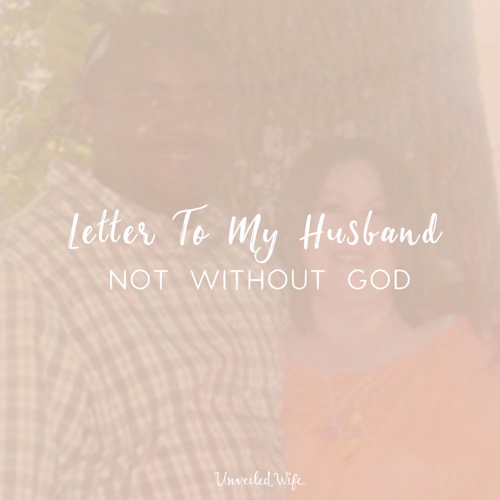 Letter to My Husband Inspirational Letter to My Husband Not without God
